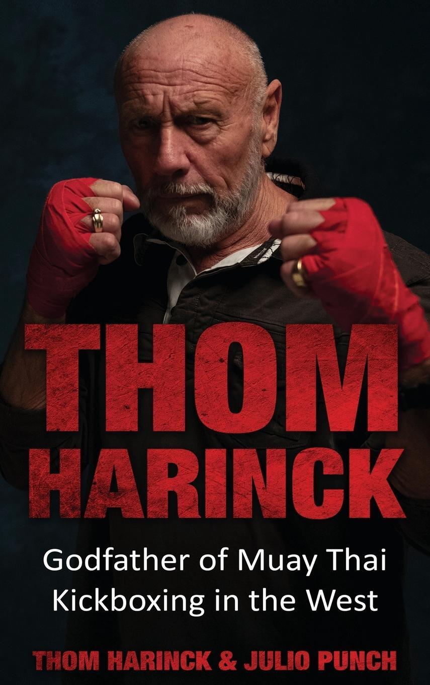 Cover: 9789493056619 | Thom Harinck | Godfather of Muay Thai Kickboxing in the West | Buch