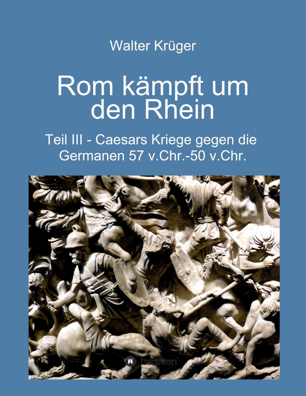 Cover: 9783347013056 | Rom kämpft um den Rhein | Walter Krüger | Buch | Deutsch | 2020