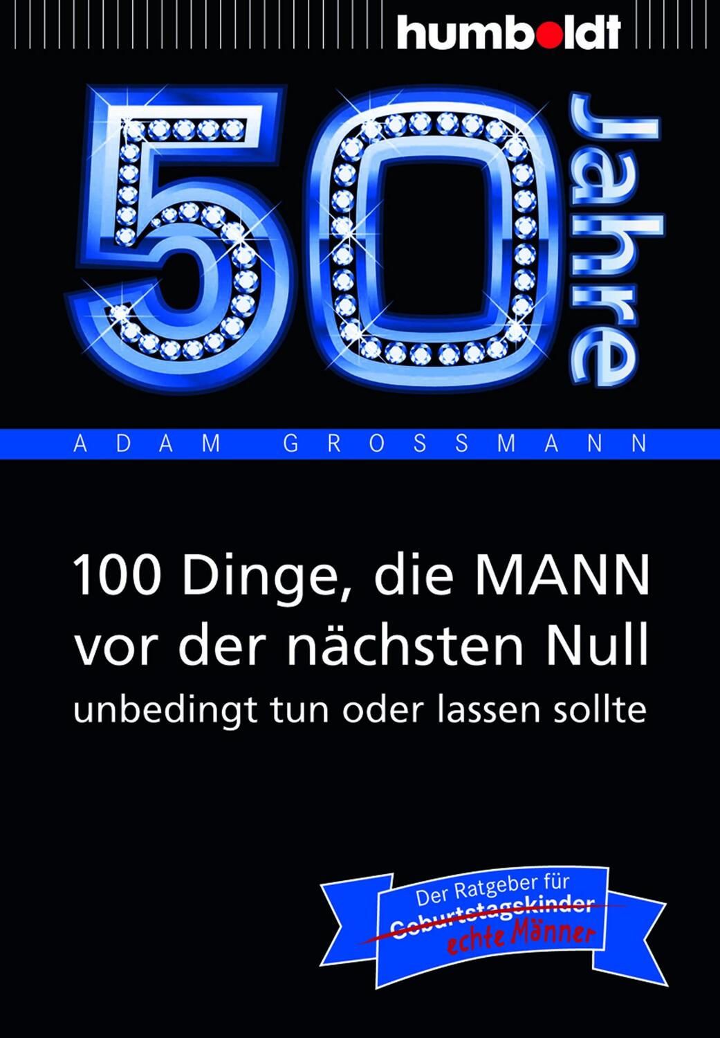 Cover: 9783869100258 | 50 Jahre: 100 Dinge, die MANN vor der nächsten Null unbedingt tun...