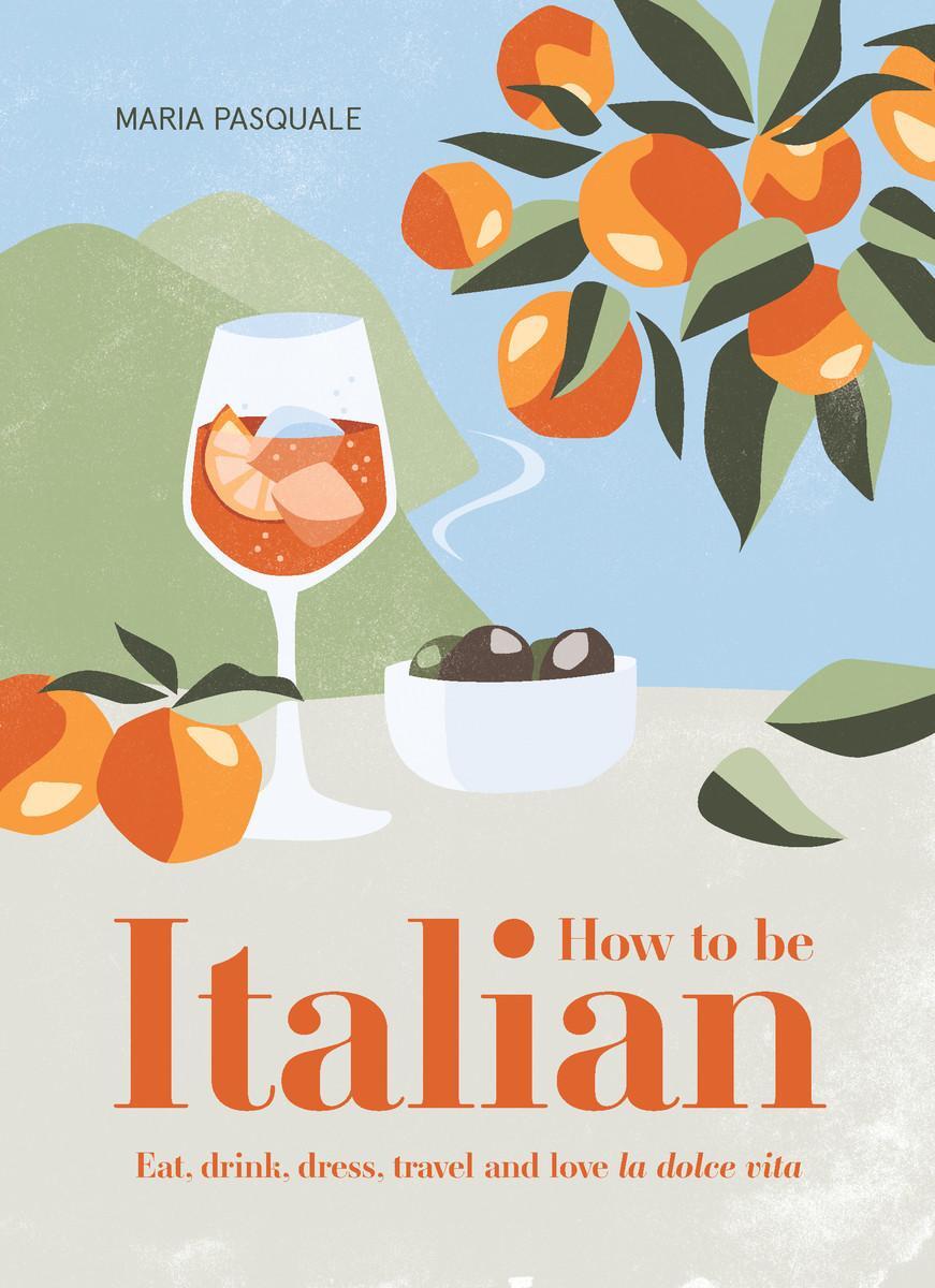 Cover: 9781922417312 | How to Be Italian | Eat, drink, dress, travel and love La Dolce Vita