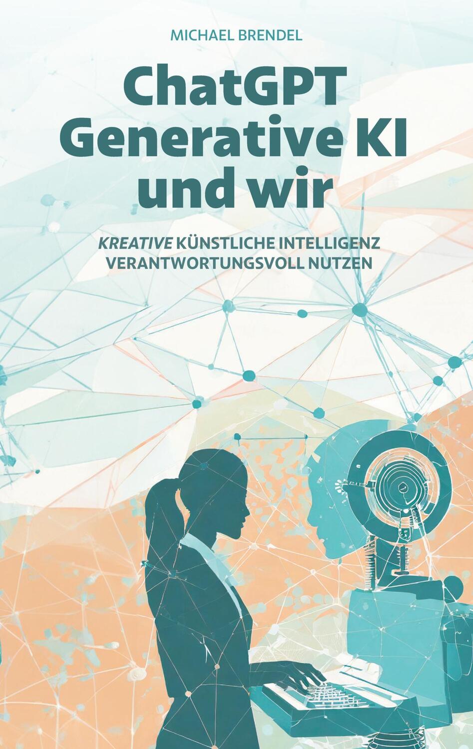 Cover: 9783384139528 | ChatGPT, Generative KI - und wir! | Michael Brendel | Taschenbuch