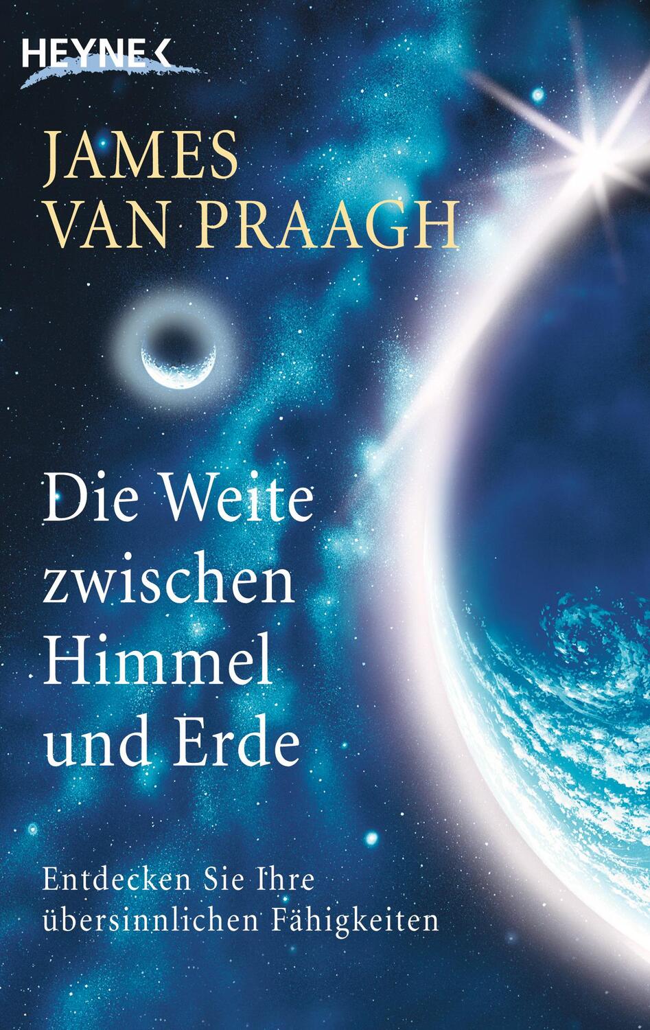 Cover: 9783453700390 | Die Weite zwischen Himmel und Erde | James van Praagh | Taschenbuch