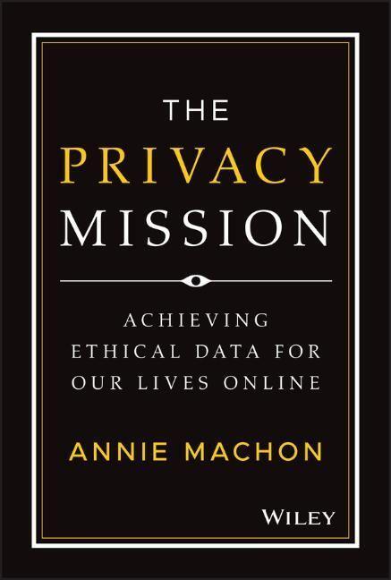 Cover: 9781119906964 | The Privacy Mission | Achieving Ethical Data for Our Lives Online