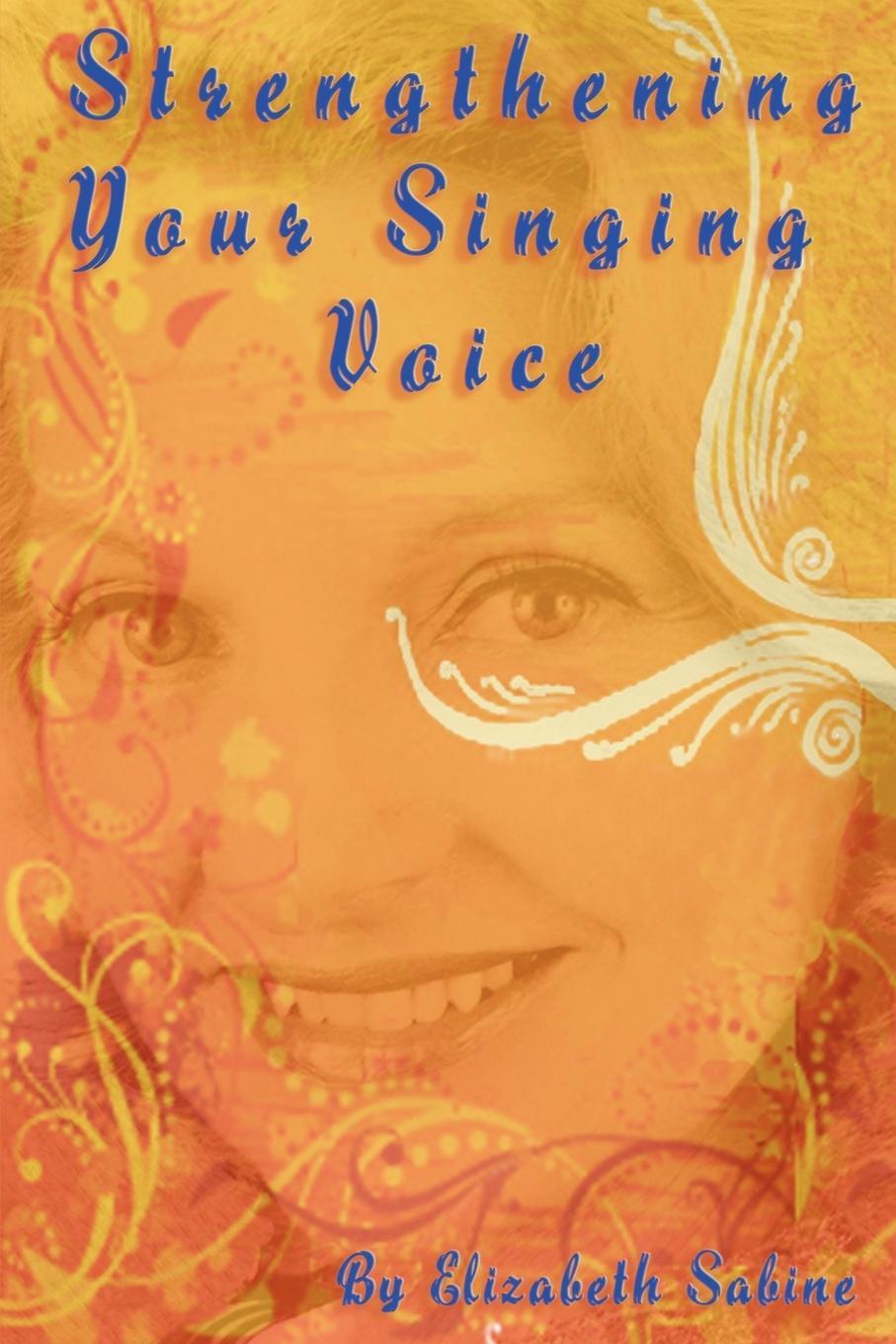 Cover: 9780974941172 | Strengthening Your Singing Voice | Elizabeth Sabine | Taschenbuch
