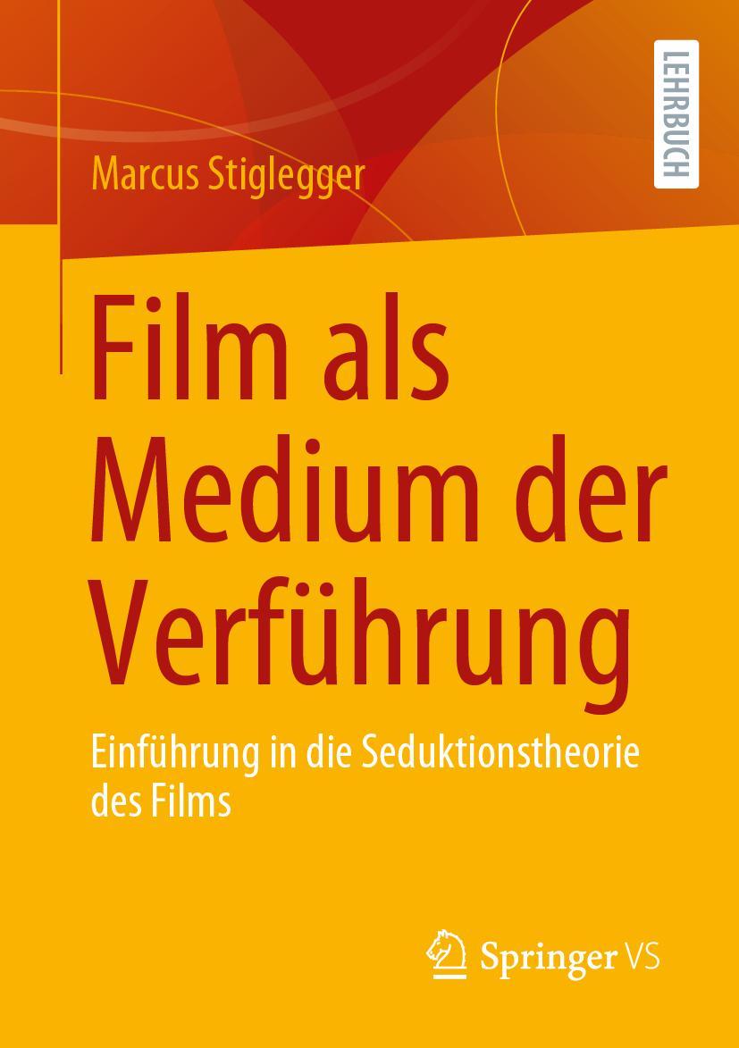 Cover: 9783658404772 | Film als Medium der Verführung | Marcus Stiglegger | Taschenbuch | XIV