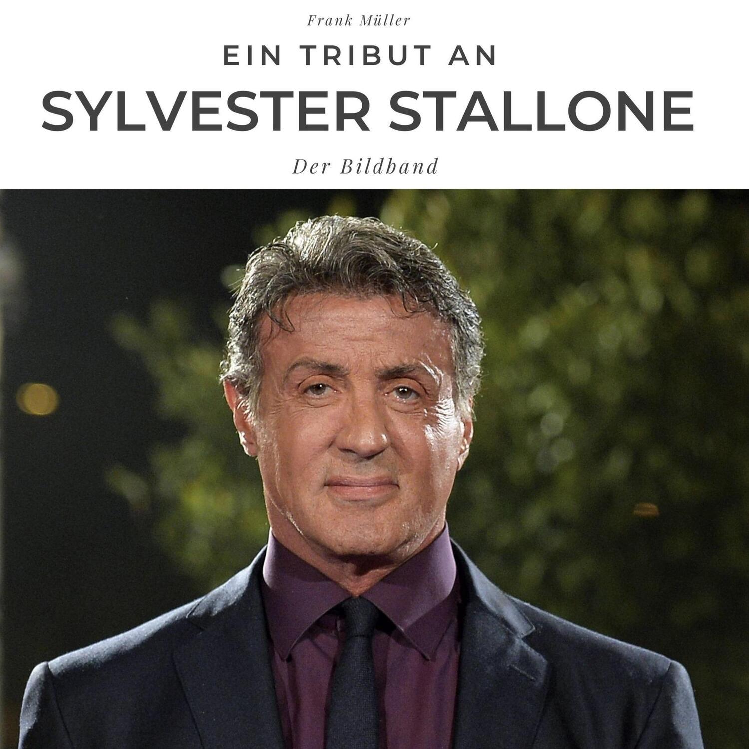 Cover: 9783750527225 | Ein Tribut an Sylvester Stallone | Der Bildband | Frank Müller | Buch