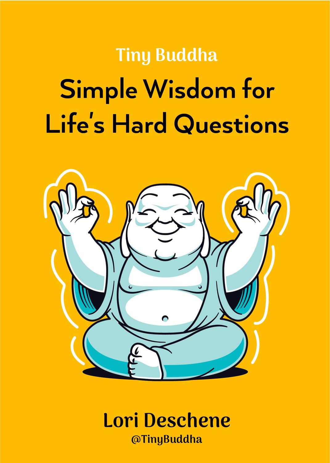 Bild: 9781684811892 | Tiny Buddha | Simple Wisdom for Life's Hard Questions | Lori Deschene