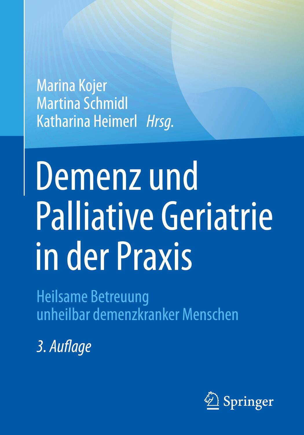 Cover: 9783662631638 | Demenz und Palliative Geriatrie in der Praxis | Marina Kojer (u. a.)