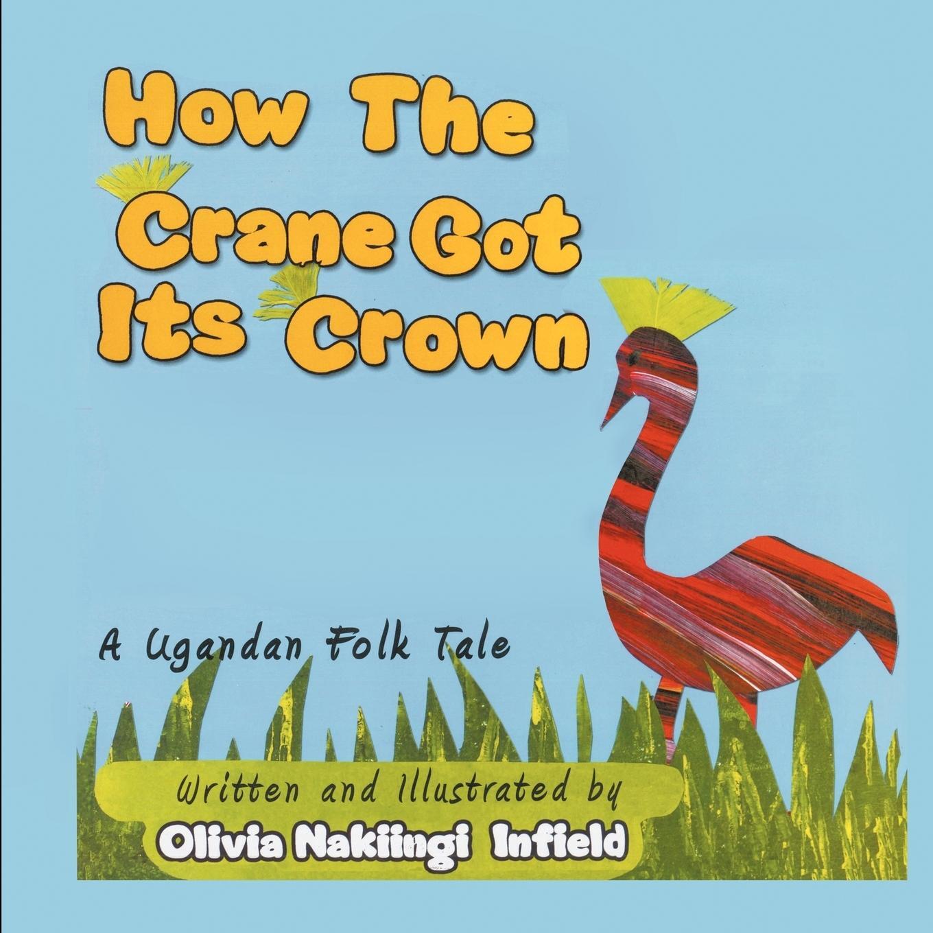 Cover: 9781612044750 | How the Crane Got Its Crown | A Ugandan Folk Tale | Infield | Buch