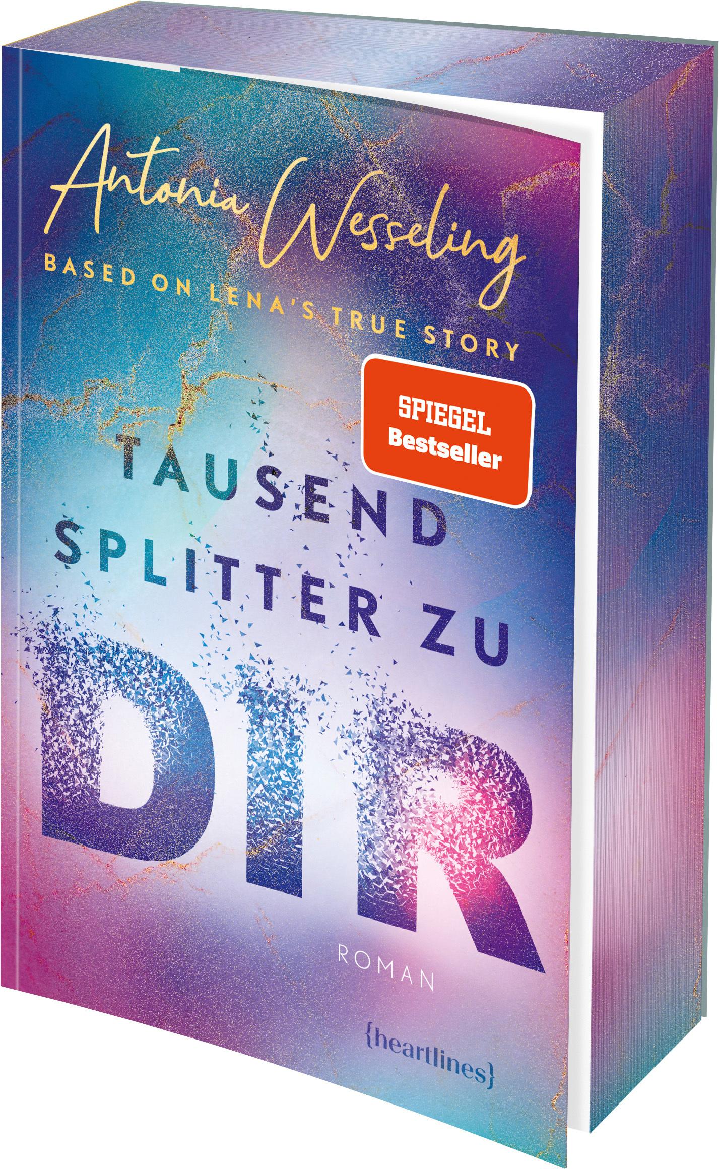 Cover: 9783453292741 | Tausend Splitter zu dir - Based on Lena's True Story | Wesseling