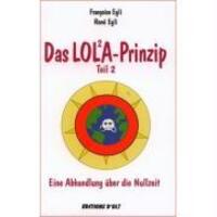 Cover: 9783905586145 | Das Lola-Prinzip 2 | Eine Abhandlung über die Nullzeit | Egli (u. a.)