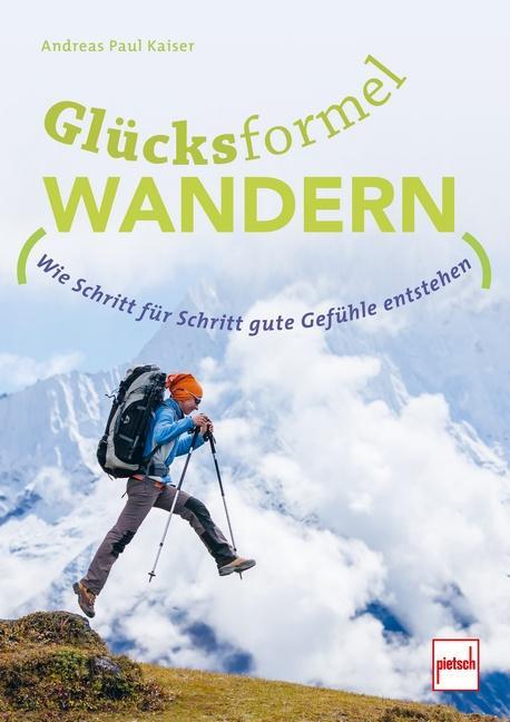 Cover: 9783613509160 | GLÜCKSFORMEL WANDERN | Wie Schritt für Schritt gute Gefühle entstehen