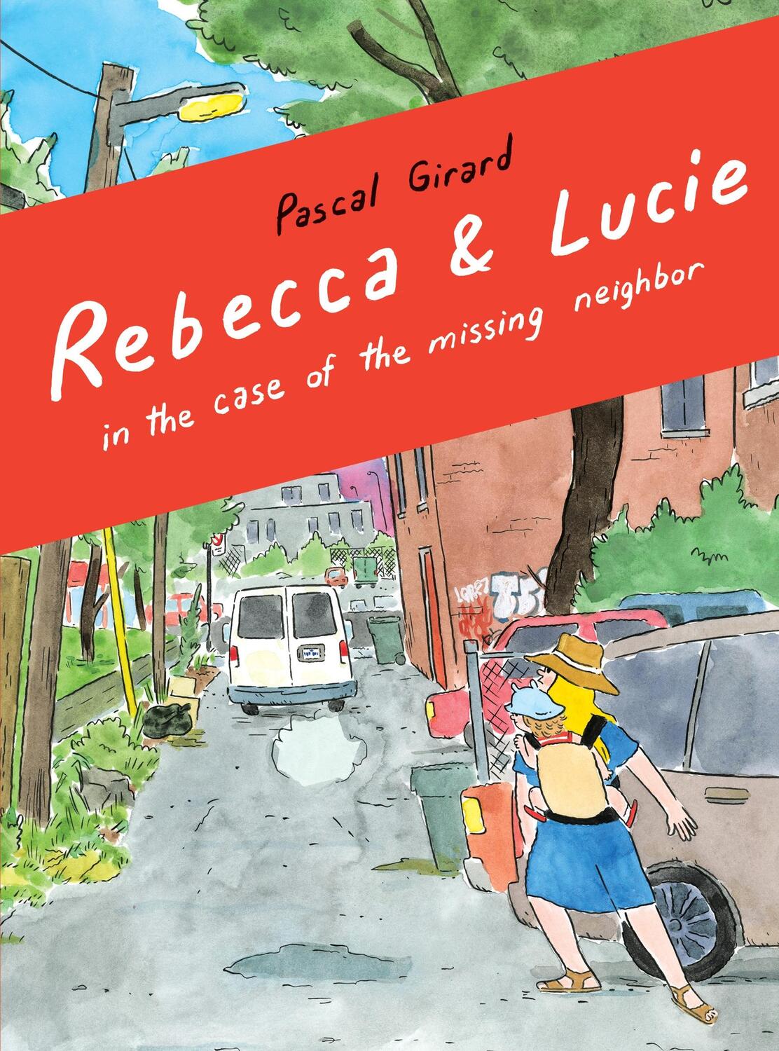Cover: 9781770464643 | Rebecca &amp; Lucie in the Case of the Missing Neighbor | Girard Pascal