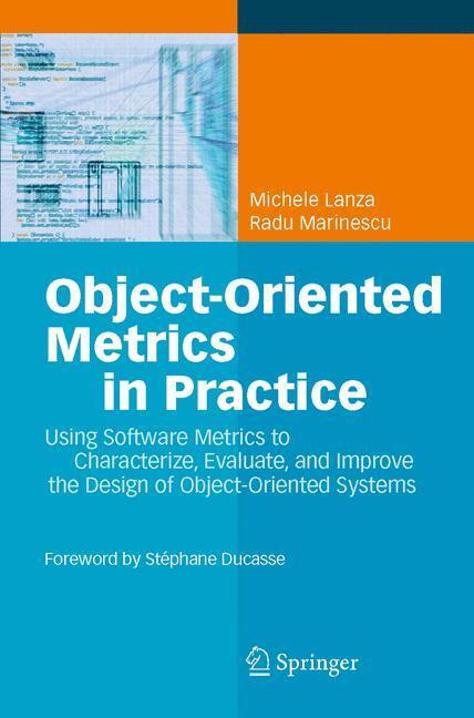 Cover: 9783642063749 | Object-Oriented Metrics in Practice | Michele Lanza (u. a.) | Buch