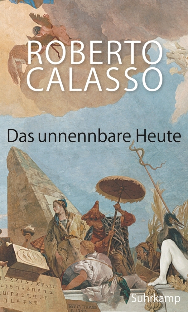 Cover: 9783518428665 | Das unnennbare Heute | Roberto Calasso | Buch | 222 S. | Deutsch