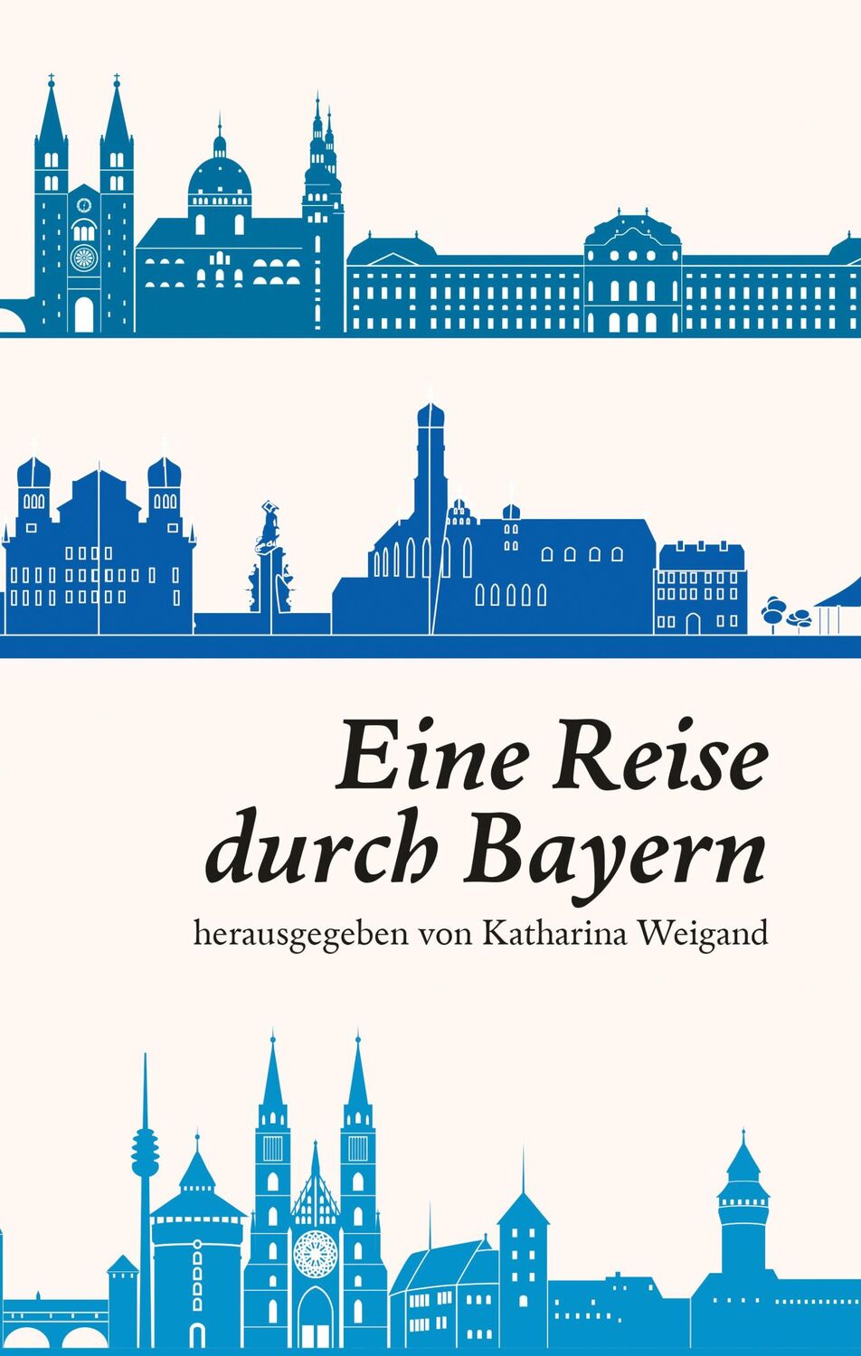 Cover: 9783831648597 | Eine Reise durch Bayern | Katharina Weigand | Taschenbuch | Deutsch