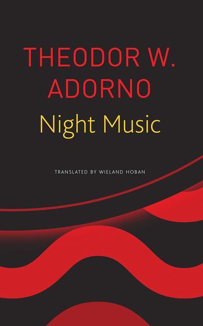 Cover: 9780857427090 | Night Music | Essays on Music 1928-1962 | Theodor W Adorno | Buch