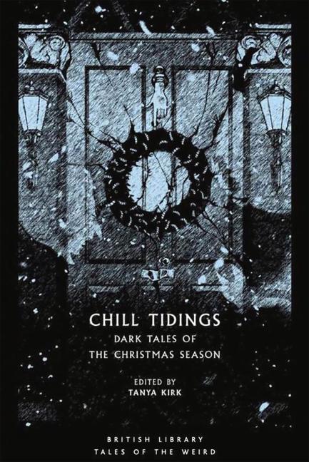 Cover: 9780712353236 | Chill Tidings | Dark Tales of the Christmas Season | Tanya Kirk | Buch