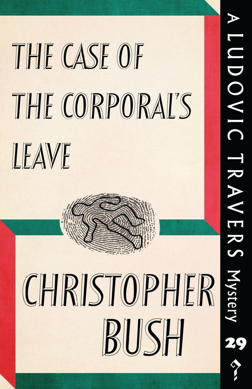 Cover: 9781912574230 | The Case of the Corporal's Leave | A Ludovic Travers Mystery | Bush