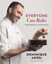 Cover: 9781911668008 | Everyone Can Bake | Simple recipes to master and mix | Dominique Ansel