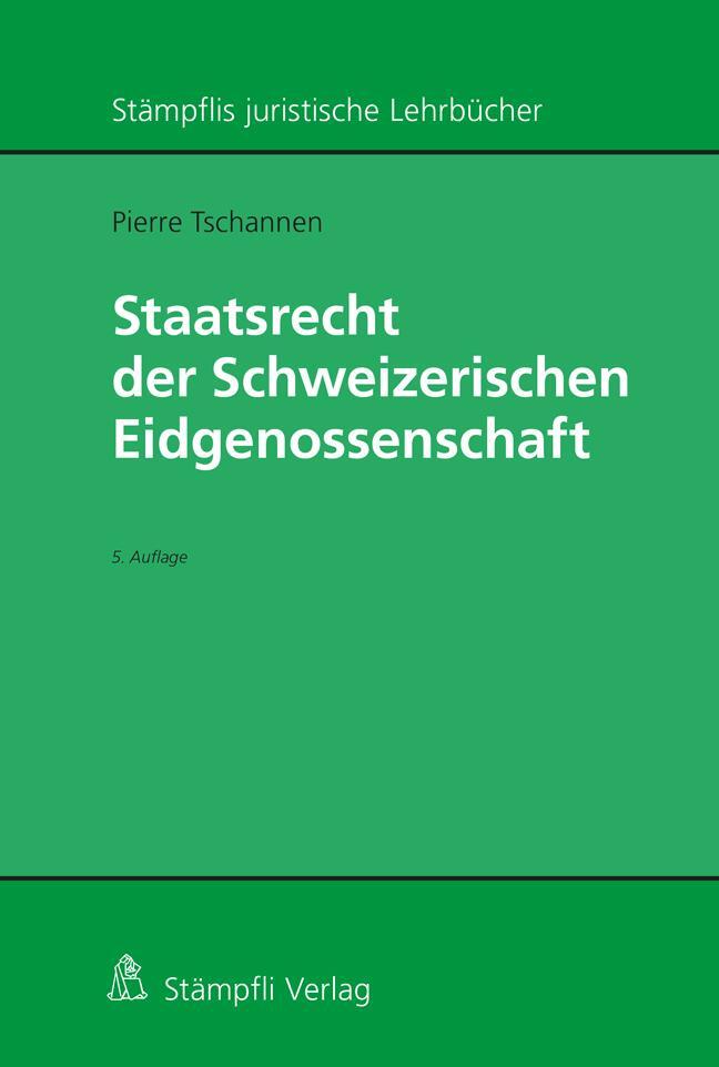 Staatsrecht der Schweizerischen Eidgenossenschaft - Tschannen, Pierre