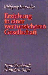 Cover: 9783497012350 | Erziehung in einer wertunsicheren Gesellschaft | Wolfgang Brezinka