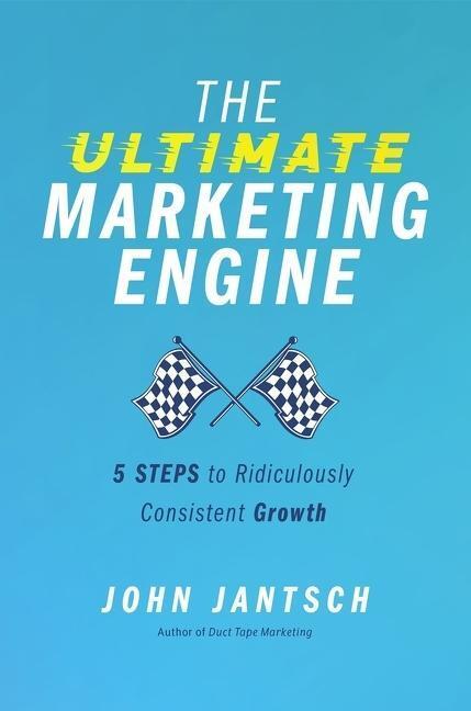 Cover: 9781400224777 | The Ultimate Marketing Engine | John Jantsch | Taschenbuch | Englisch