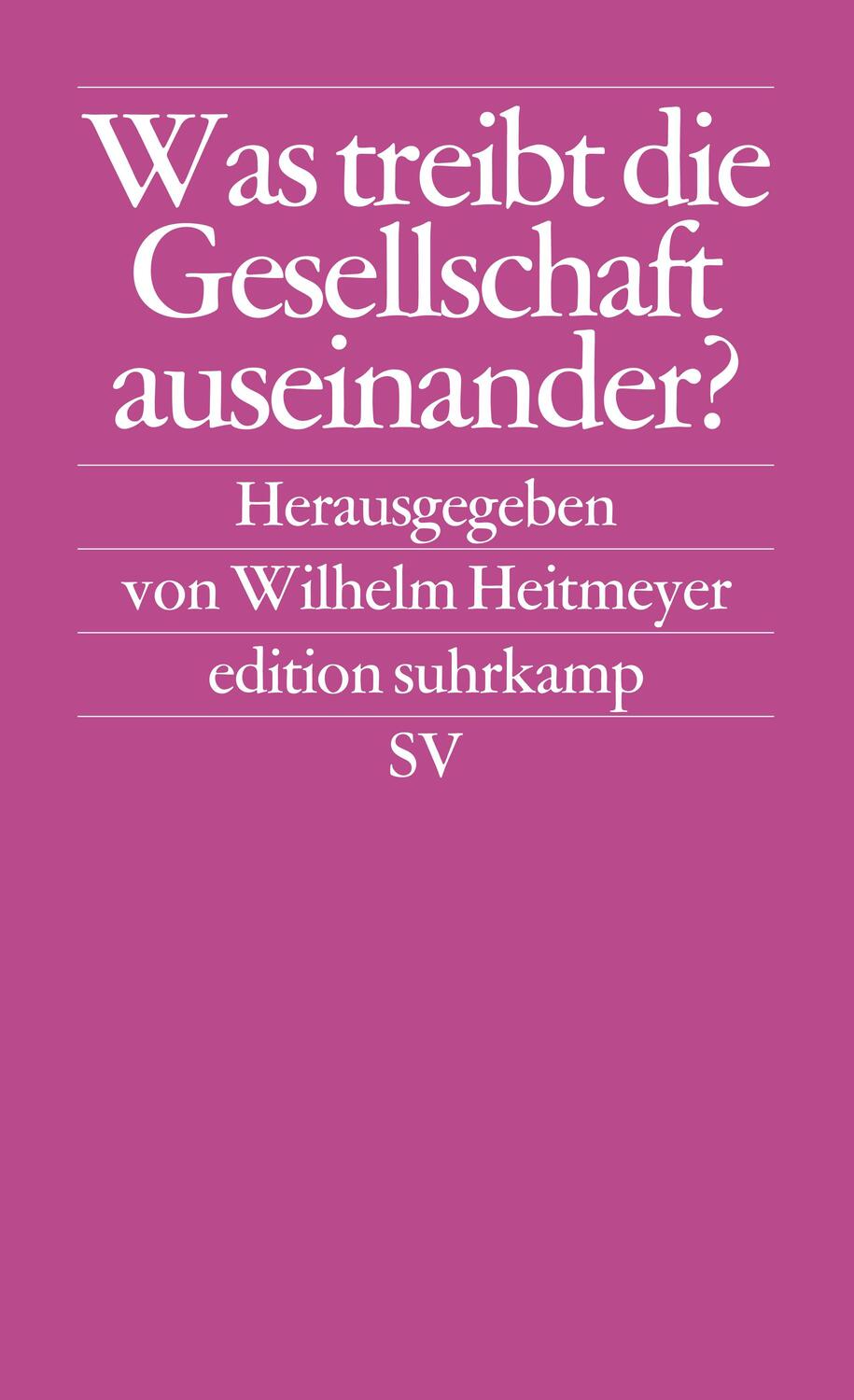 Cover: 9783518120040 | Was treibt die Gesellschaft auseinander? | Wilhelm Heitmeyer | Buch