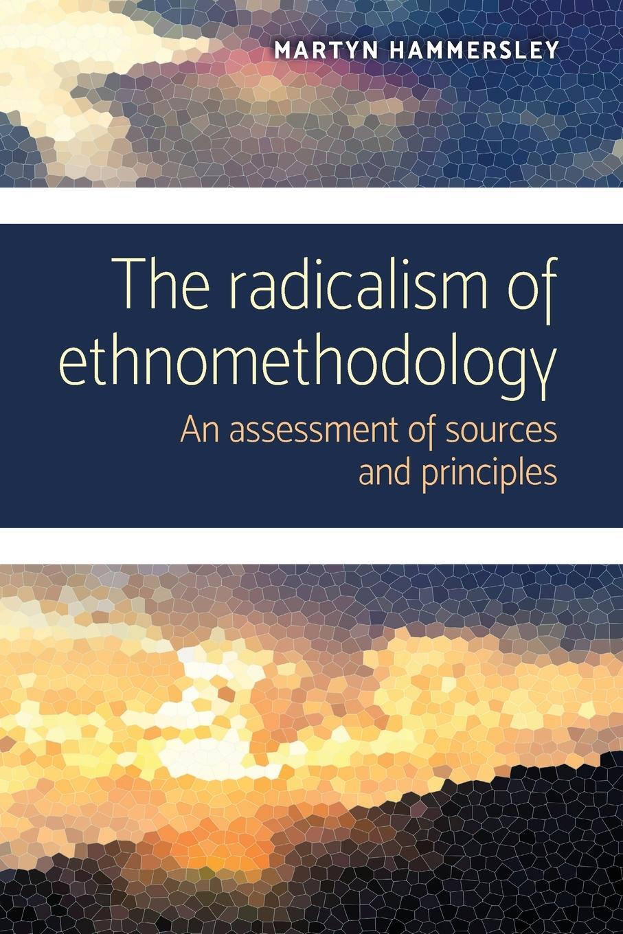 Cover: 9781526145901 | The radicalism of ethnomethodology | Martyn Hammersley (u. a.) | Buch