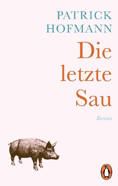 Cover: 9783328106227 | Die letzte Sau | Roman. Ausgezeichnet mit dem Robert-Walser-Preis 2010
