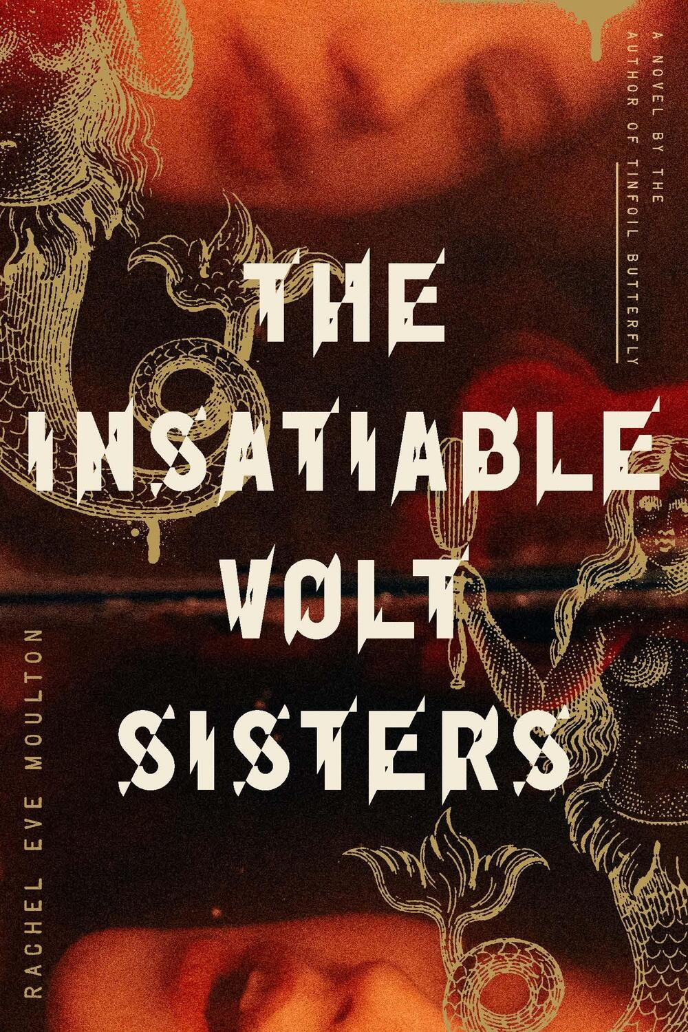 Cover: 9780374538323 | The Insatiable Volt Sisters | A Novel | Rachel Eve Moulton | Buch