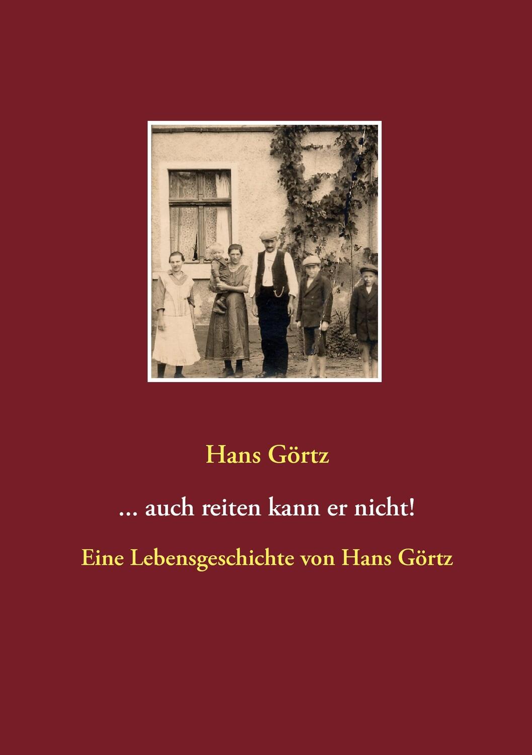 Cover: 9783741222979 | ...auch reiten kann er nicht! | Eine Lebensgeschichte von Hans Görtz