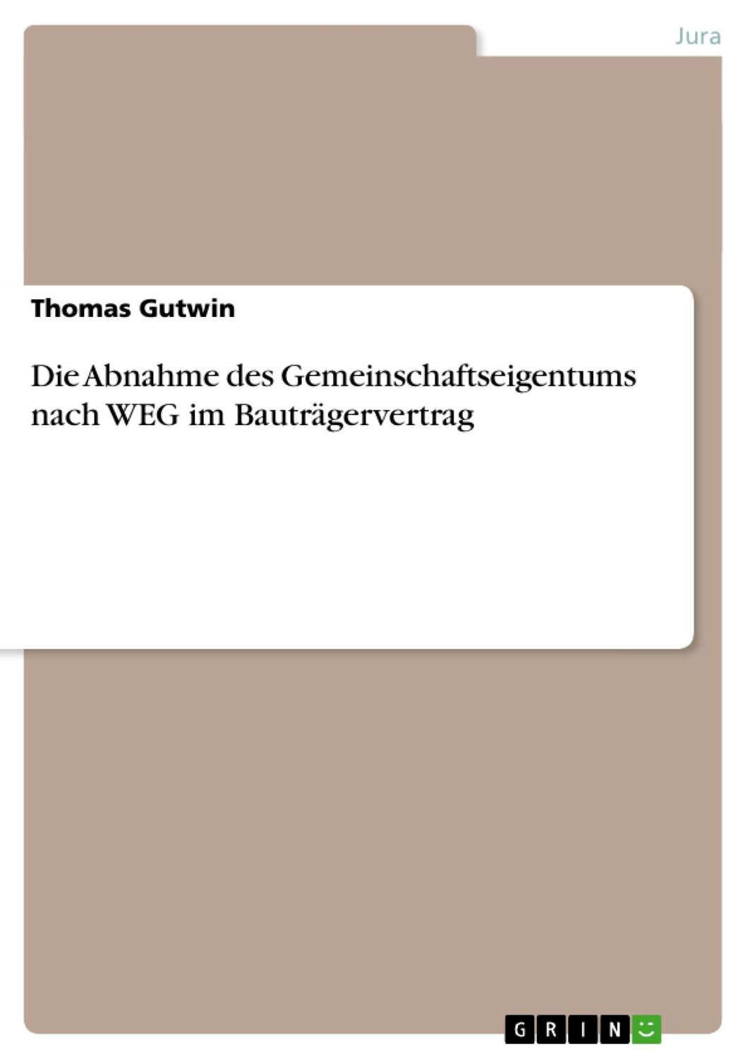 Cover: 9783656847762 | Die Abnahme des Gemeinschaftseigentums nach WEG im Bauträgervertrag