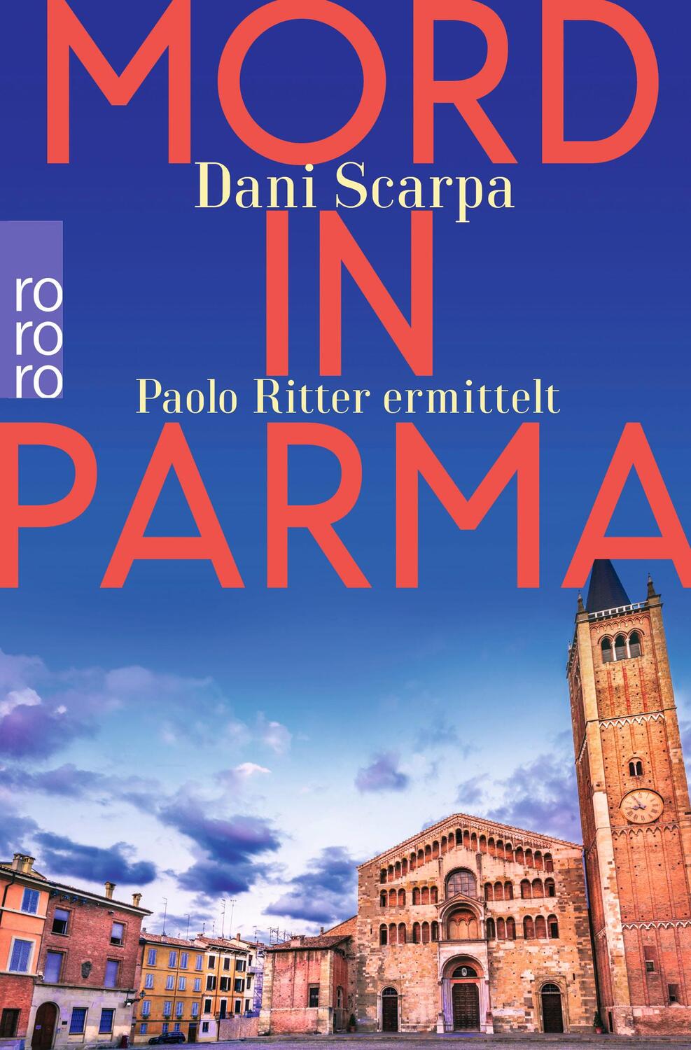 Cover: 9783499002434 | Mord in Parma | Paolo Ritter ermittelt Emilia-Romagna | Dani Scarpa