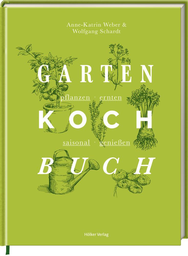 Cover: 9783881172646 | Das Gartenkochbuch | pflanzen - ernten - saisonal genießen | Weber