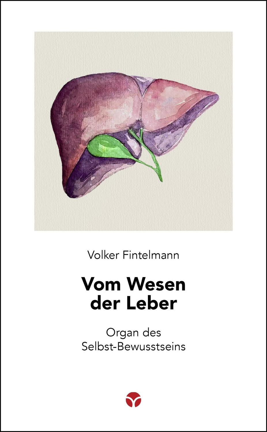 Cover: 9783957791979 | Vom Wesen der Leber | Organ des Selbst-Bewusstseins | Volker | Buch