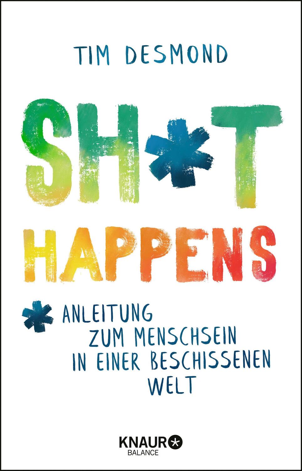 Cover: 9783426675878 | Shit happens | Anleitung zum Menschsein in einer beschissenen Welt