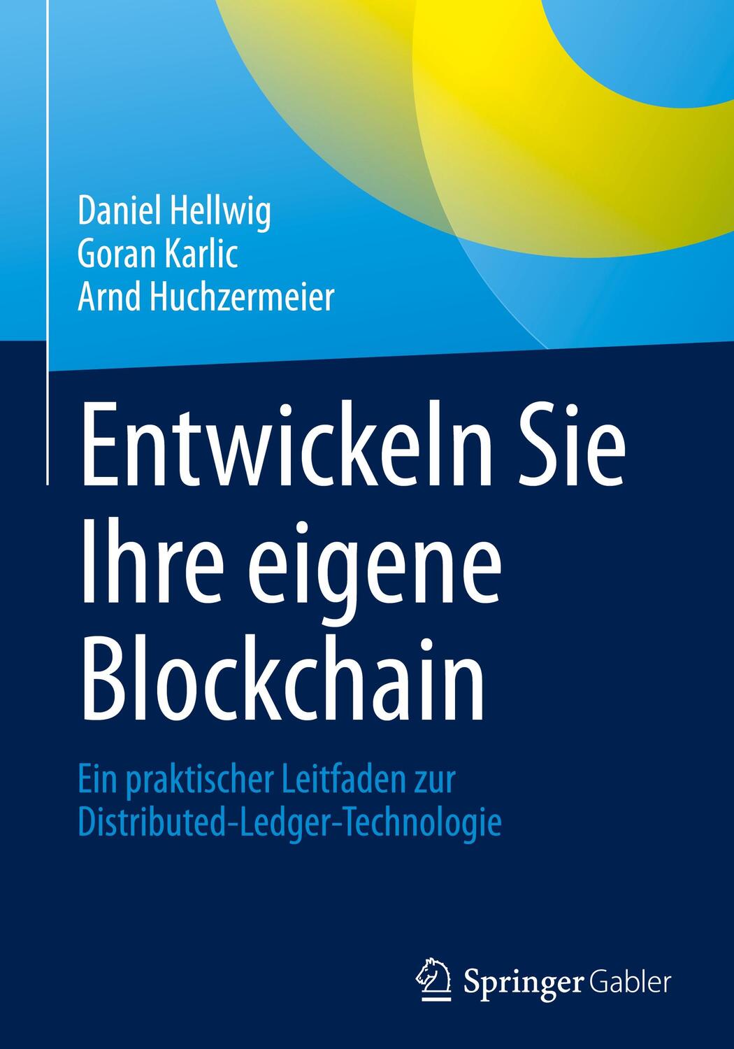Cover: 9783662629659 | Entwickeln Sie Ihre eigene Blockchain | Daniel Hellwig (u. a.) | Buch