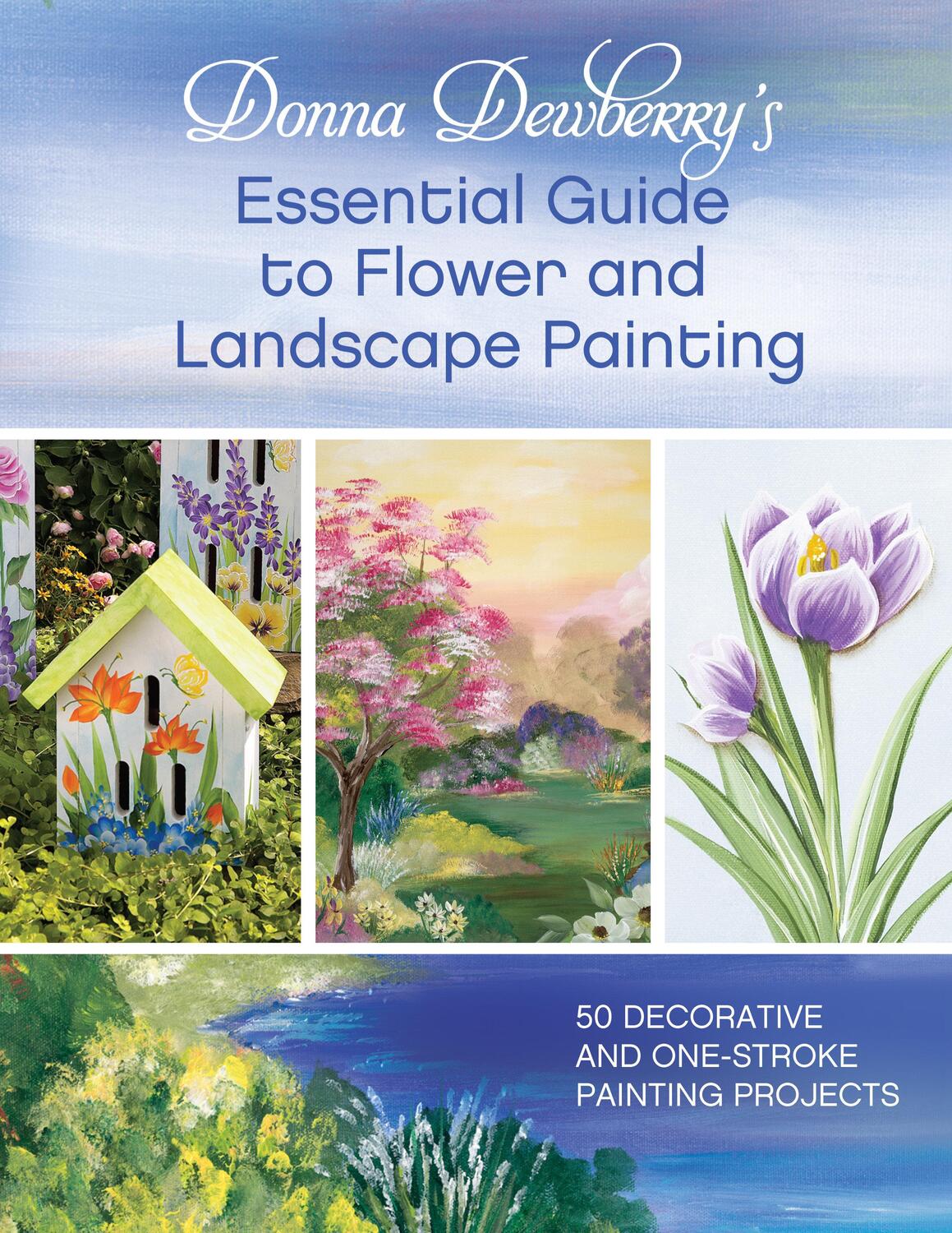 Cover: 9781440328336 | Donna Dewberry's Essential Guide to Flower and Landscape Painting