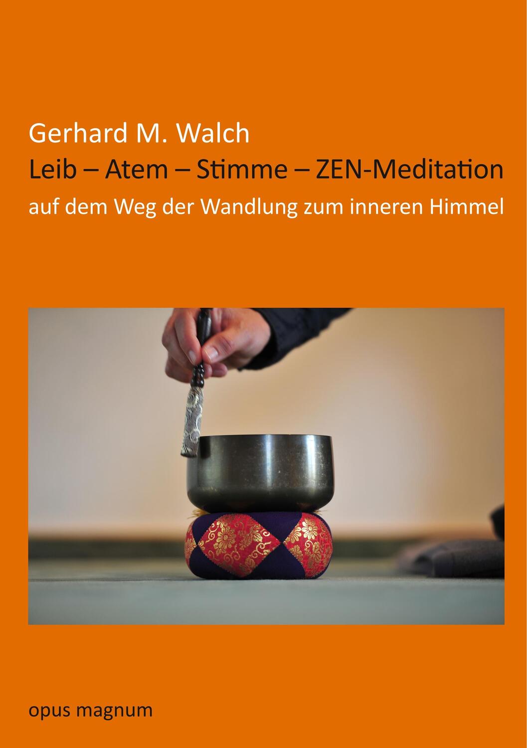 Cover: 9783956120145 | Leib - Atem - Stimme - ZEN-Meditation | Gerhard M Walch | Taschenbuch