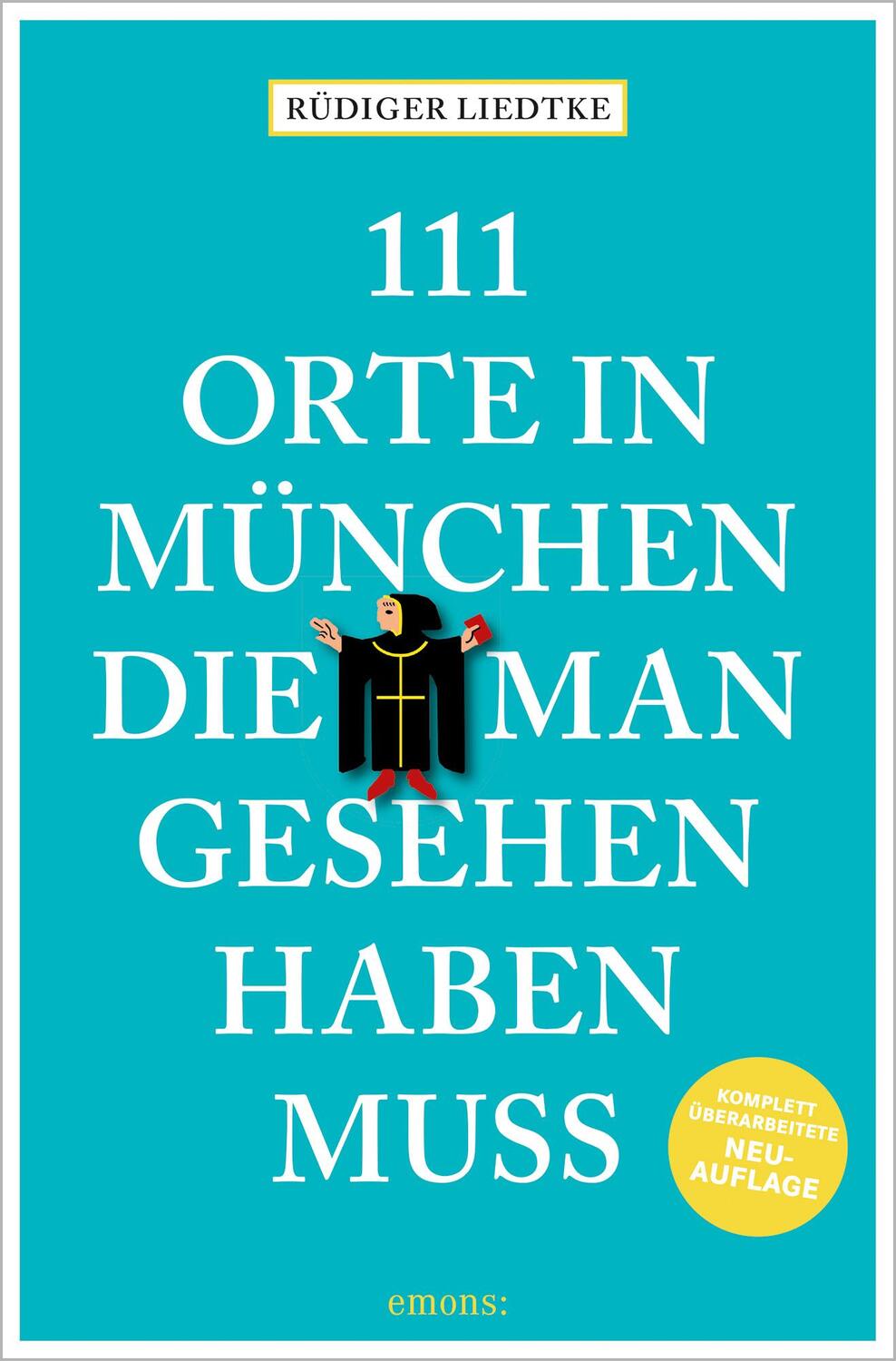 Cover: 9783740821265 | 111 Orte in München, die man gesehen haben muss, Band 1 | Liedtke