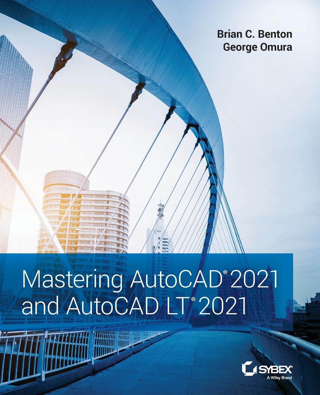 Cover: 9781119715351 | Mastering AutoCAD 2021 and AutoCAD LT 2021 | Brian C Benton (u. a.)