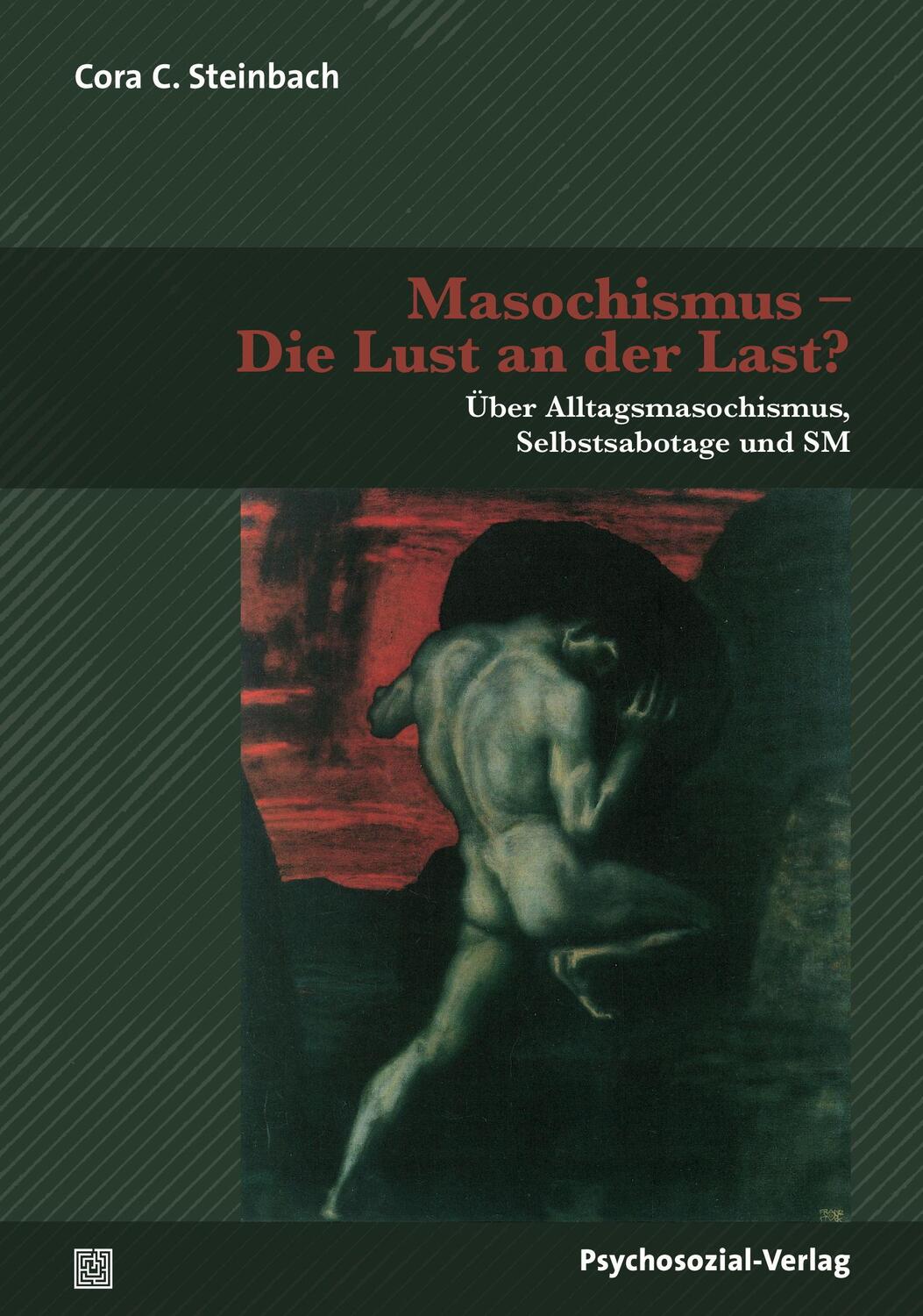 Cover: 9783837927566 | Masochismus - Die Lust an der Last? | Cora C. Steinbach | Taschenbuch