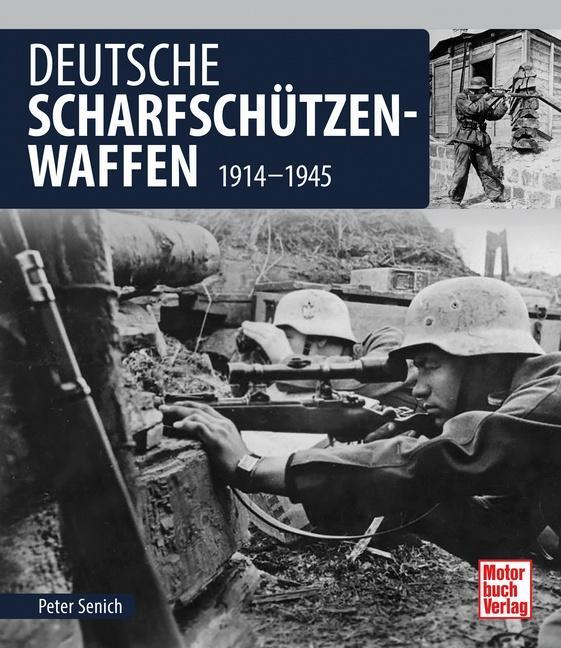 Cover: 9783613045590 | Deutsche Scharfschützen-Waffen | 1914-1945 | Peter Senich | Buch