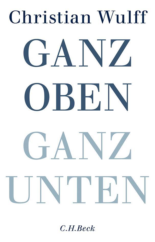 Cover: 9783406672002 | Ganz oben Ganz unten | Christian Wulff | Buch | Deutsch | 2014