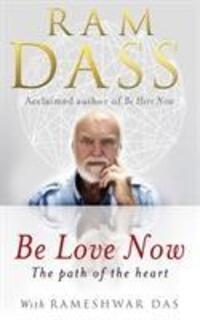 Cover: 9781846042911 | Be Love Now | The Path of the Heart | Ram Dass | Taschenbuch | 2011