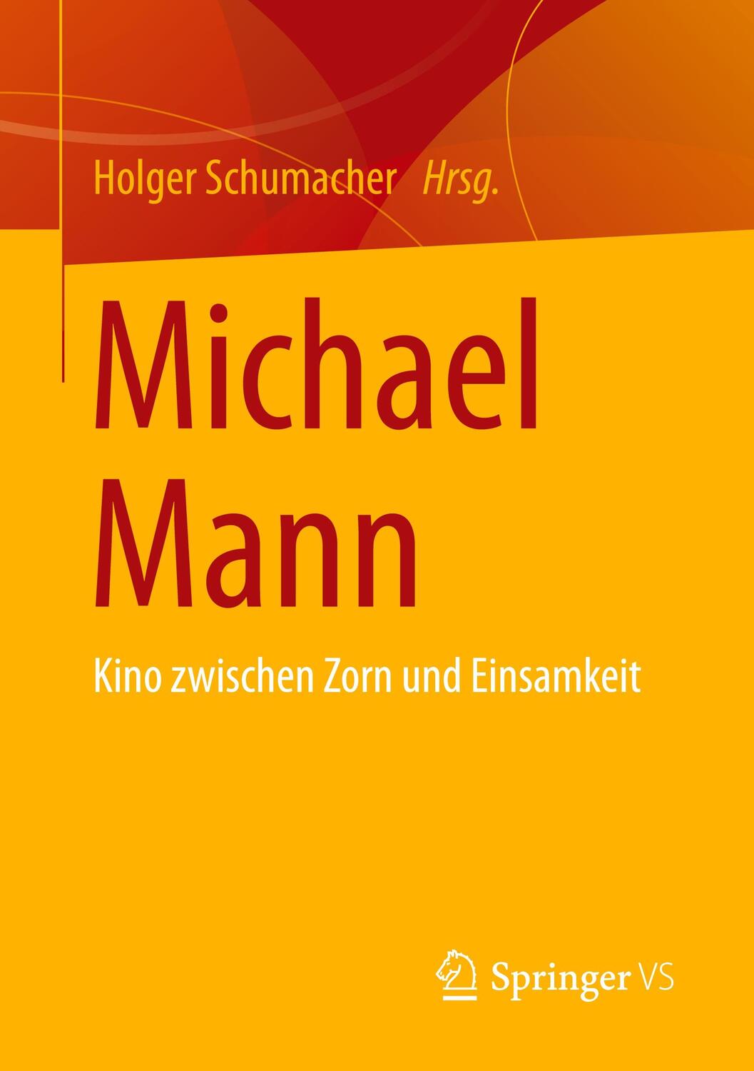 Cover: 9783658416720 | Michael Mann | Kino zwischen Zorn und Einsamkeit | Holger Schumacher