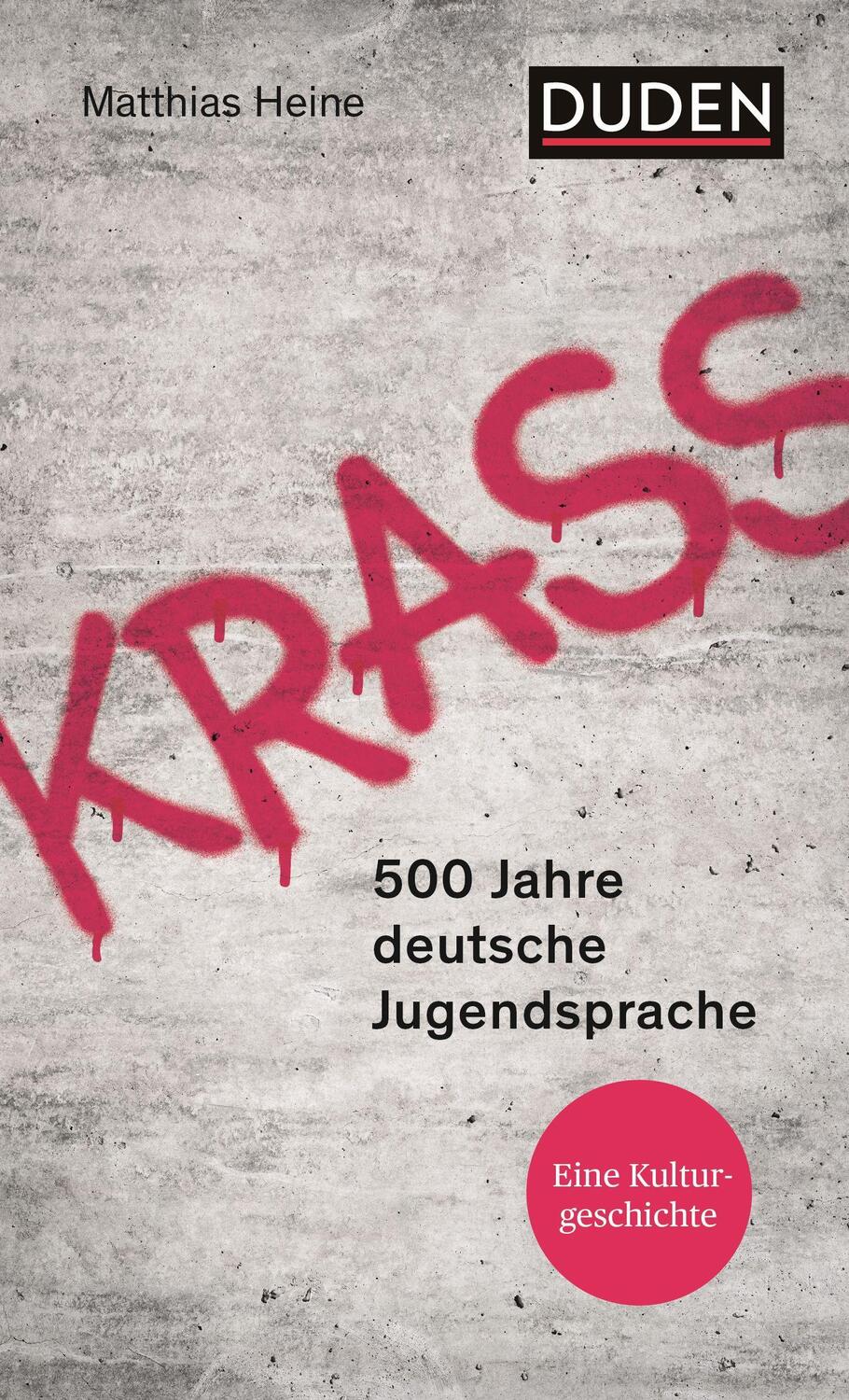 Cover: 9783411754489 | Krass | 500 Jahre deutsche Jugendsprache | Matthias Heine | Buch