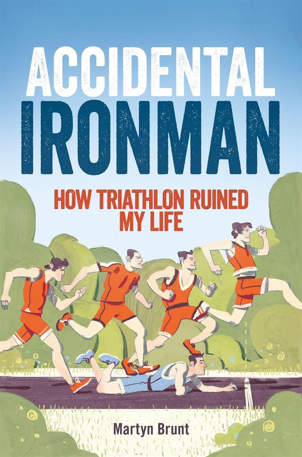 Cover: 9781472111050 | Accidental Ironman | How Triathlon Ruined My Life | Martyn Brunt