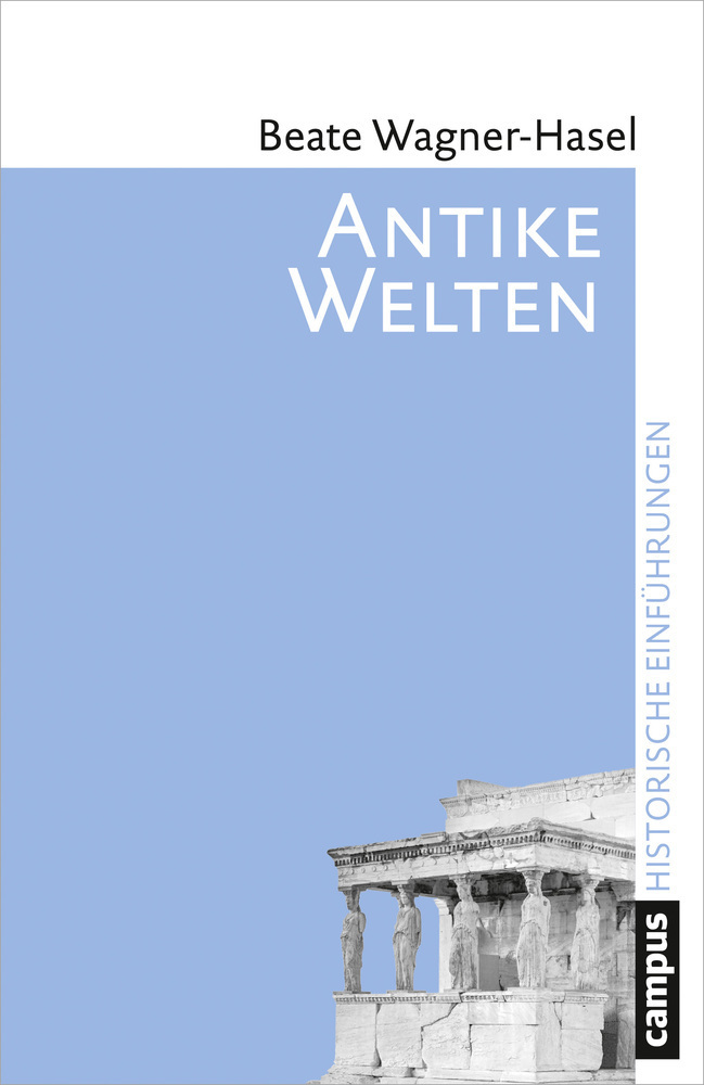 Cover: 9783593507927 | Antike Welten | Kultur und Geschichte | Beate Wagner-Hasel | Buch